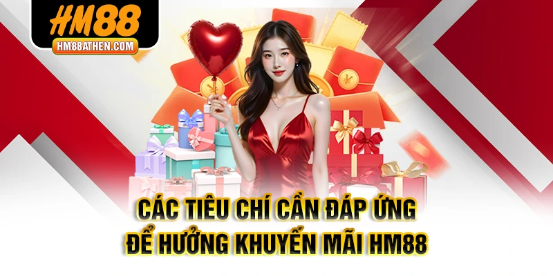 Các tiêu chí cần đáp ứng để hưởng khuyến mãi HM88