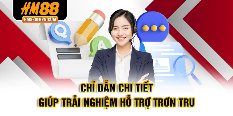 Chỉ dẫn chi tiết giúp trải nghiệm hỗ trợ trơn tru