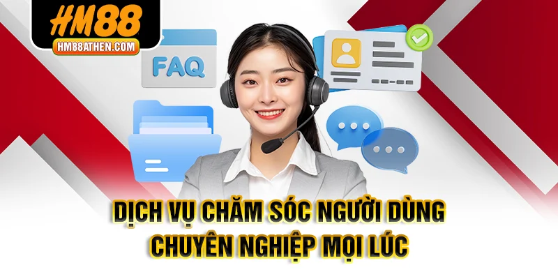 Dịch vụ chăm sóc người dùng chuyên nghiệp mọi lúc