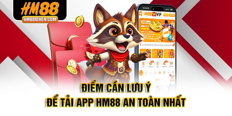 Điểm cần lưu ý để tải app HM88 an toàn nhất