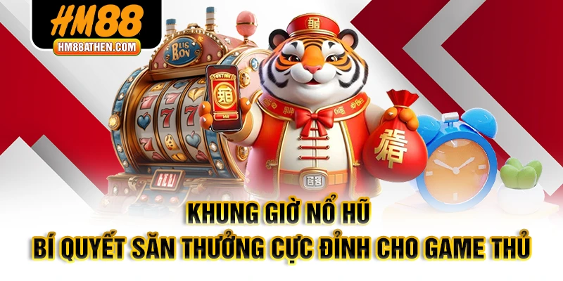 khung giờ nổ hũ