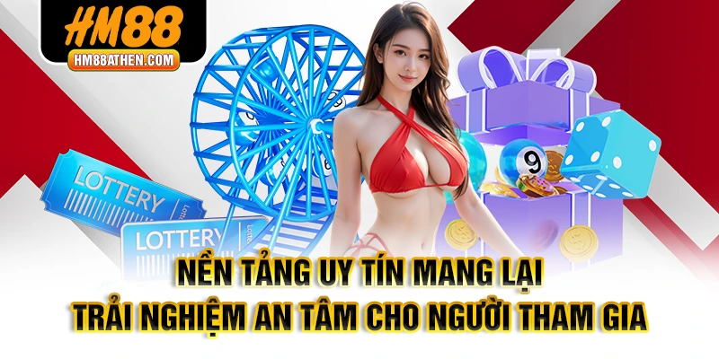 Nền tảng uy tín mang lại trải nghiệm an tâm cho người tham gia